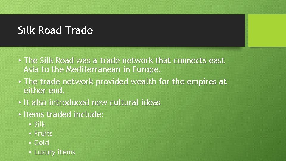Silk Road Trade • The Silk Road was a trade network that connects east