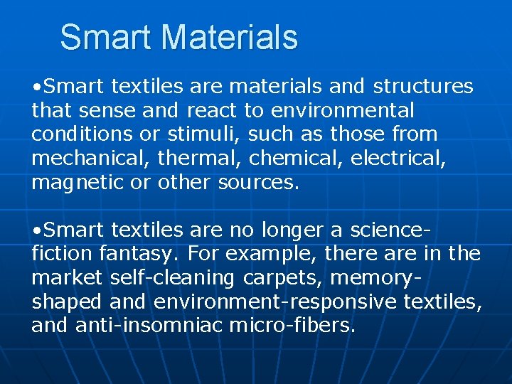 Smart Materials • Smart textiles are materials and structures that sense and react to