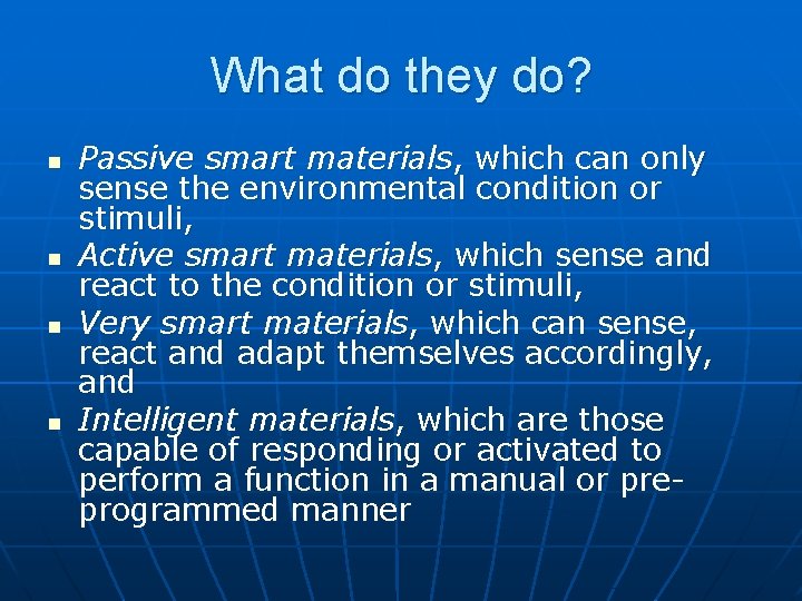 What do they do? n n Passive smart materials, which can only sense the