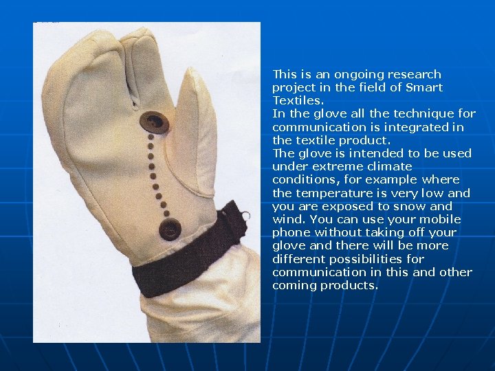 This is an ongoing research project in the field of Smart Textiles. In the
