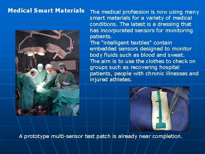 Medical Smart Materials The medical profession is now using many smart materials for a