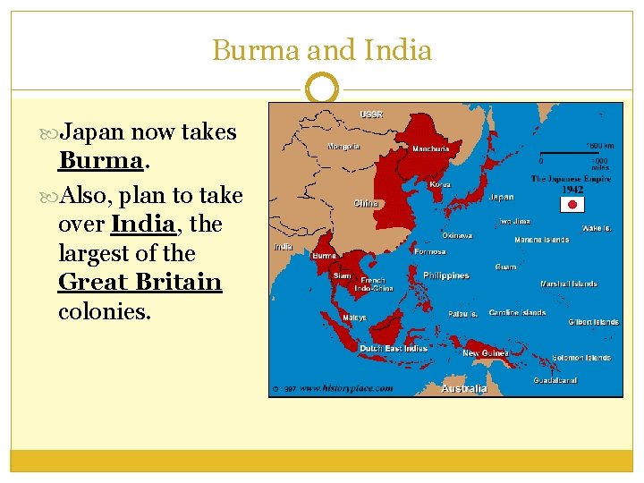 Burma and India Japan now takes Burma. Also, plan to take over India, the