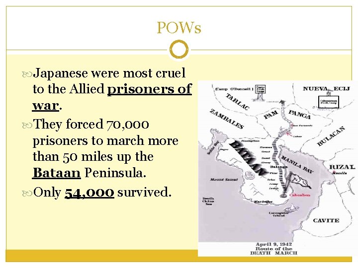 POWs Japanese were most cruel to the Allied prisoners of war. They forced 70,
