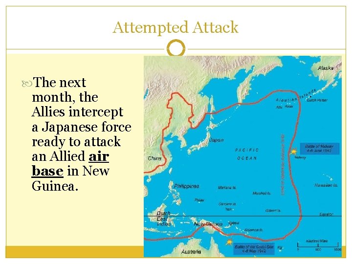 Attempted Attack The next month, the Allies intercept a Japanese force ready to attack