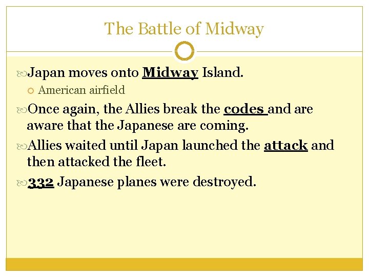 The Battle of Midway Japan moves onto Midway Island. American airfield Once again, the