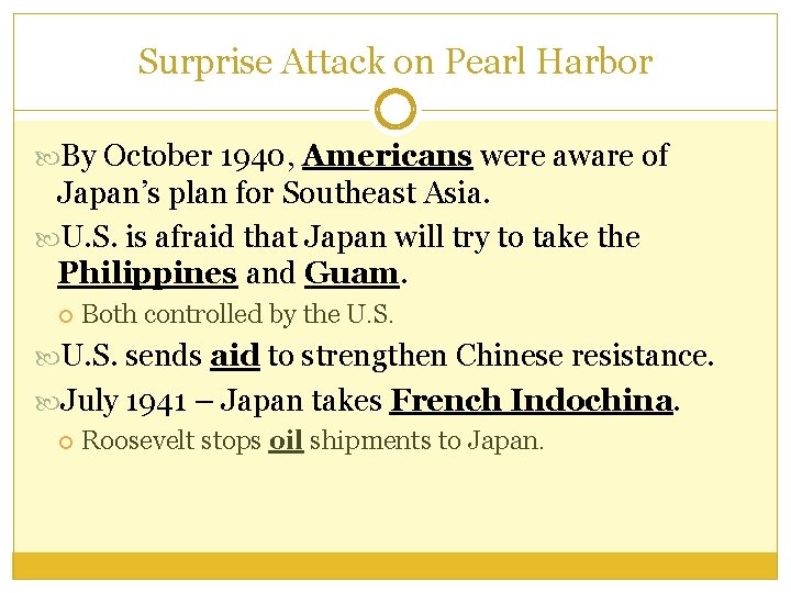 Surprise Attack on Pearl Harbor By October 1940, Americans were aware of Japan’s plan