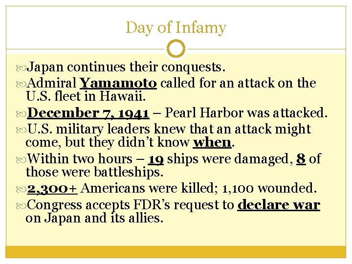 Day of Infamy Japan continues their conquests. Admiral Yamamoto called for an attack on