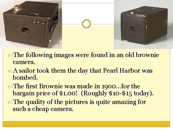  The following images were found in an old brownie camera. A sailor took