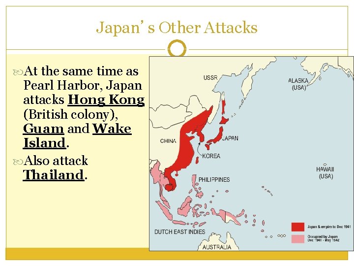 Japan’s Other Attacks At the same time as Pearl Harbor, Japan attacks Hong Kong
