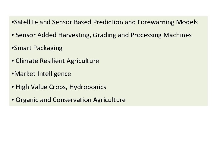  • Satellite and Sensor Based Prediction and Forewarning Models • Sensor Added Harvesting,