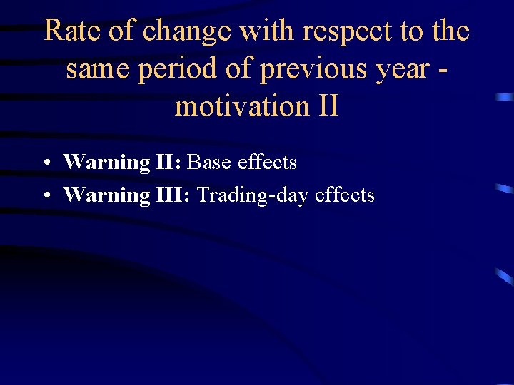 Rate of change with respect to the same period of previous year motivation II