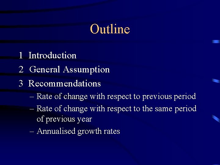 Outline 1 Introduction 2 General Assumption 3 Recommendations – Rate of change with respect