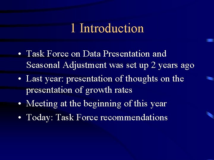 1 Introduction • Task Force on Data Presentation and Seasonal Adjustment was set up