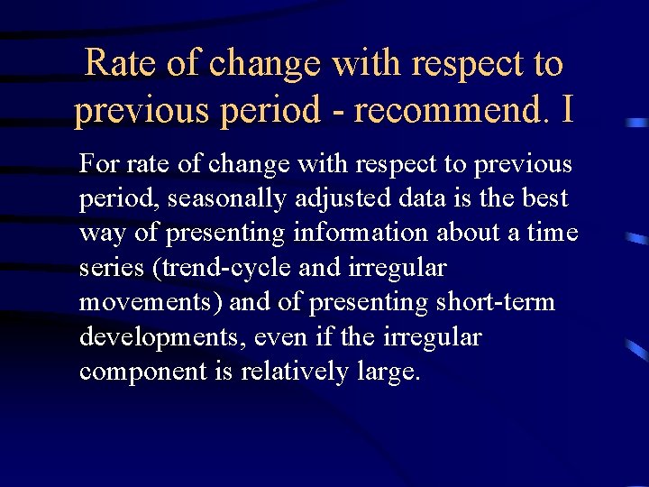Rate of change with respect to previous period - recommend. I For rate of
