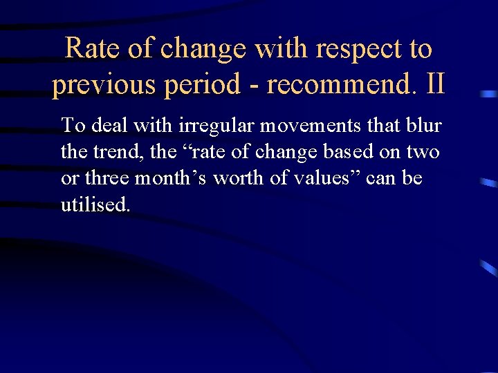 Rate of change with respect to previous period - recommend. II To deal with