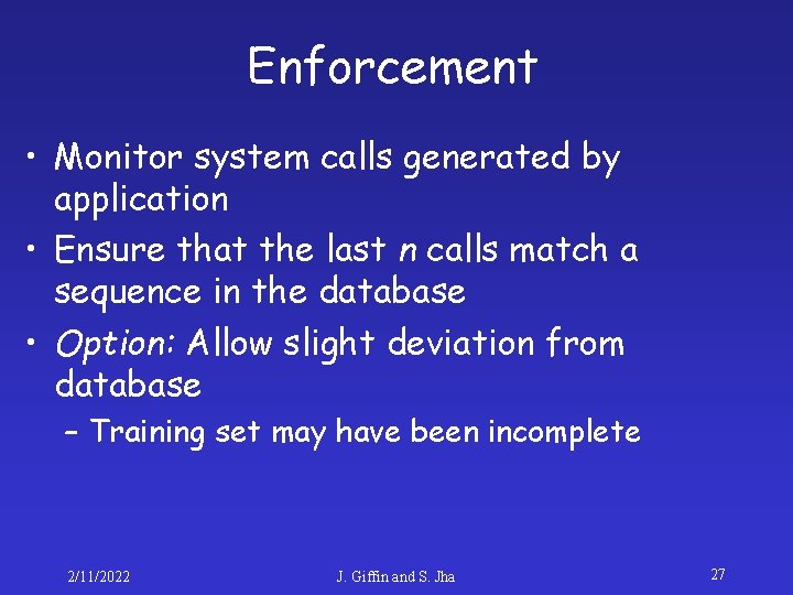 Enforcement • Monitor system calls generated by application • Ensure that the last n