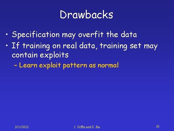 Drawbacks • Specification may overfit the data • If training on real data, training