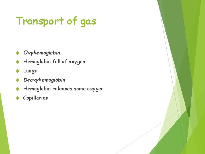 Transport of gas Oxyhemoglobin Hemoglobin full of oxygen Lungs Deoxyhemoglobin Hemoglobin releases some oxygen