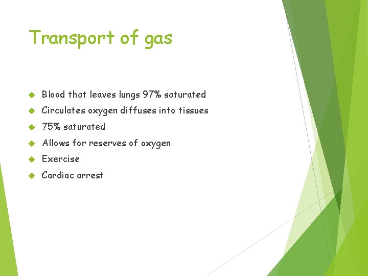 Transport of gas Blood that leaves lungs 97% saturated Circulates oxygen diffuses into tissues