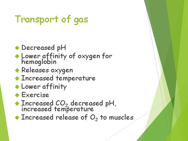 Transport of gas Decreased p. H Lower affinity of oxygen for hemoglobin Releases oxygen