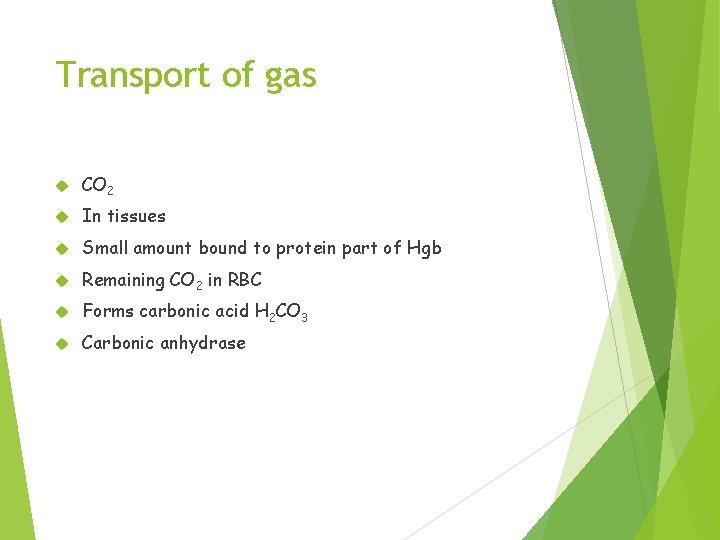 Transport of gas CO 2 In tissues Small amount bound to protein part of