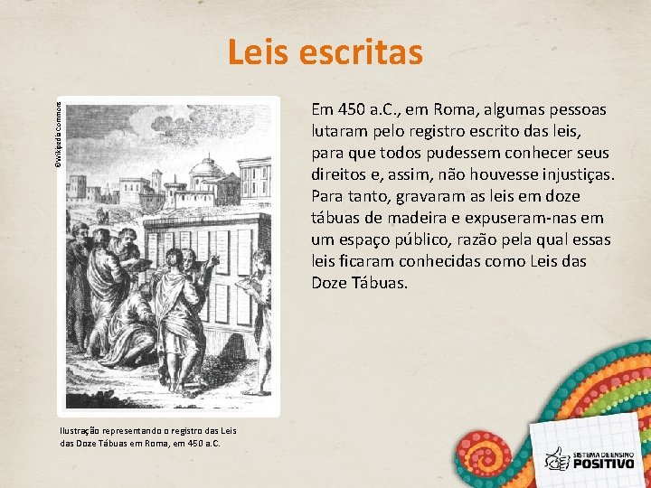 ©Wikipedia Commons Leis escritas Ilustração representando o registro das Leis das Doze Tábuas em