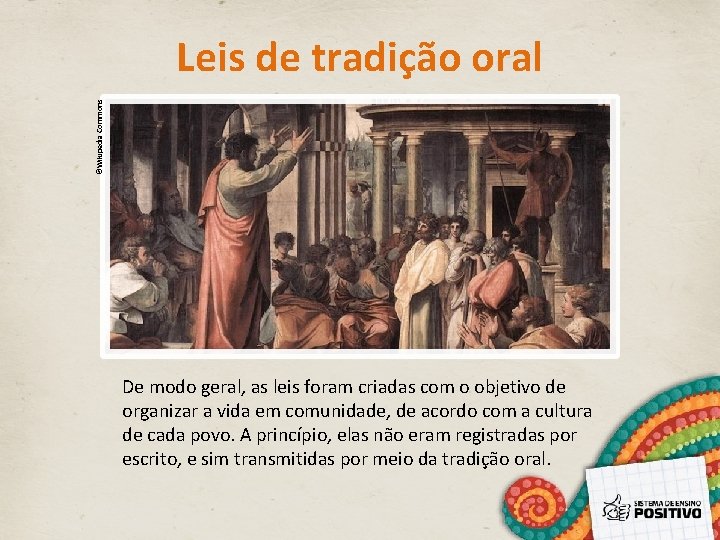 ©Wikipedia Commons Leis de tradição oral De modo geral, as leis foram criadas com