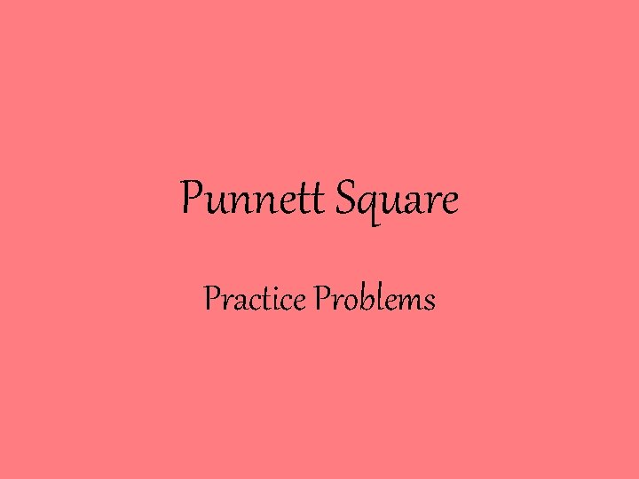 Punnett Square Practice Problems 