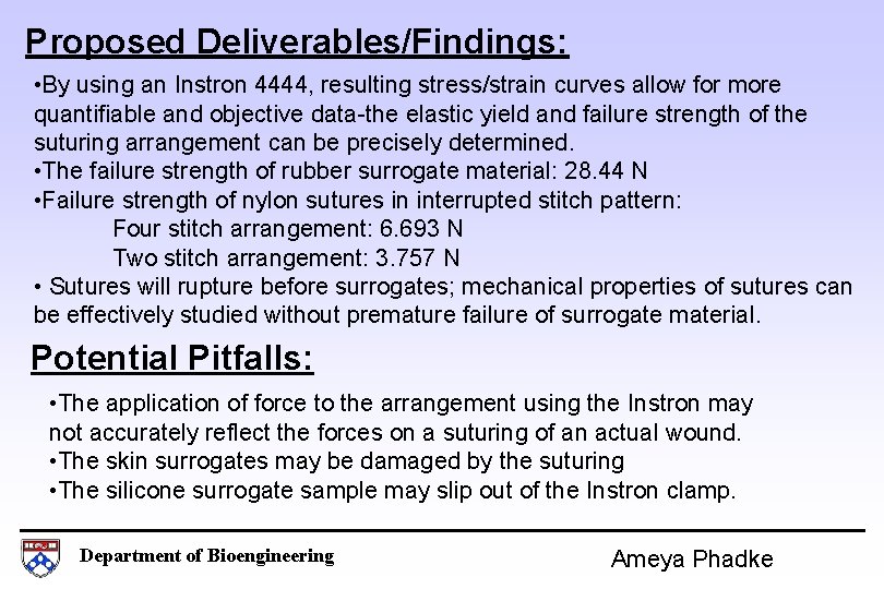 Proposed Deliverables/Findings: • By using an Instron 4444, resulting stress/strain curves allow for more