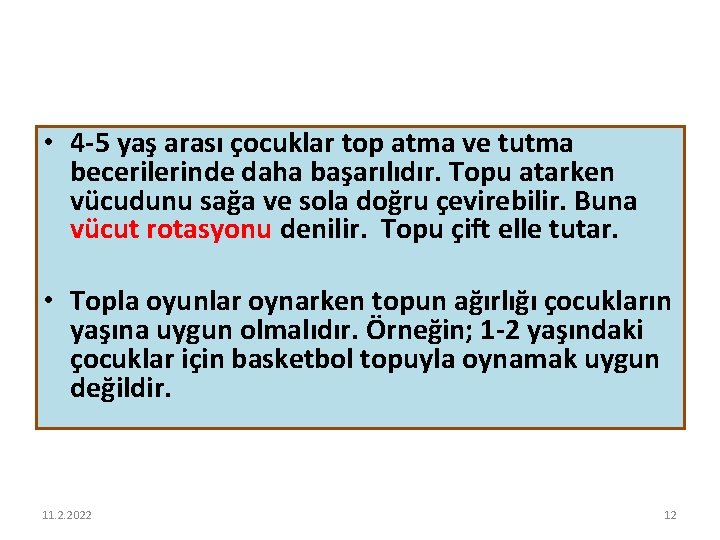  • 4 -5 yaş arası çocuklar top atma ve tutma becerilerinde daha başarılıdır.