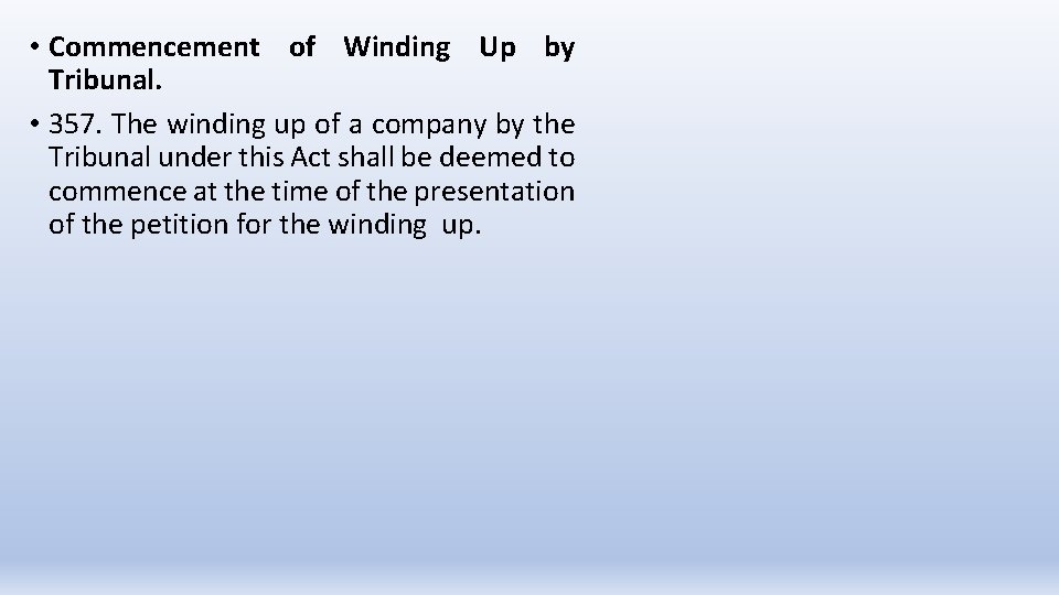  • Commencement of Winding Up by Tribunal. • 357. The winding up of