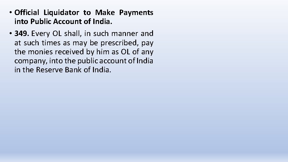  • Official Liquidator to Make Payments into Public Account of India. • 349.