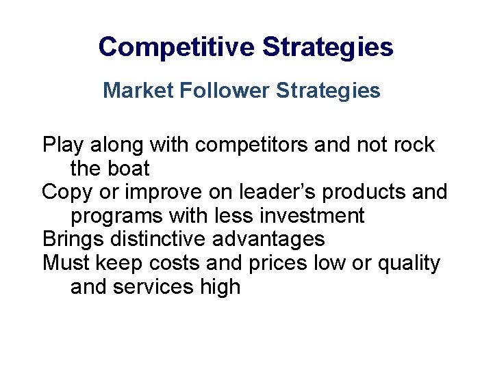 Competitive Strategies Market Follower Strategies Play along with competitors and not rock the boat