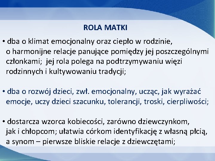 ROLA MATKI • dba o klimat emocjonalny oraz ciepło w rodzinie, o harmonijne relacje