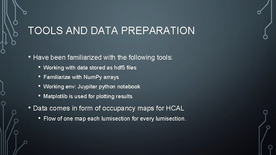 TOOLS AND DATA PREPARATION • Have been familiarized with the following tools: • •