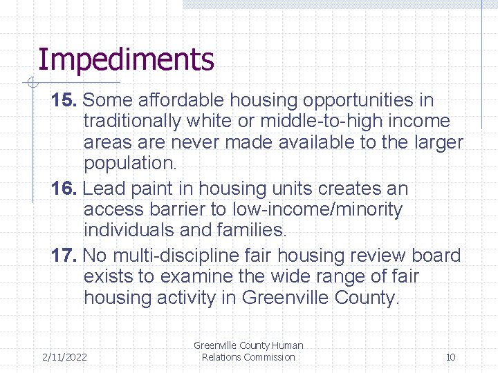 Impediments 15. Some affordable housing opportunities in traditionally white or middle-to-high income areas are