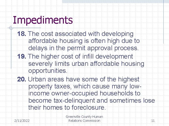 Impediments 18. The cost associated with developing affordable housing is often high due to
