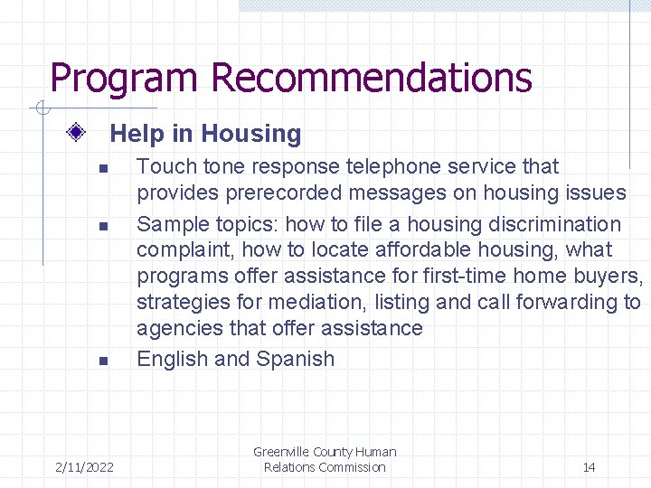 Program Recommendations Help in Housing n n n 2/11/2022 Touch tone response telephone service