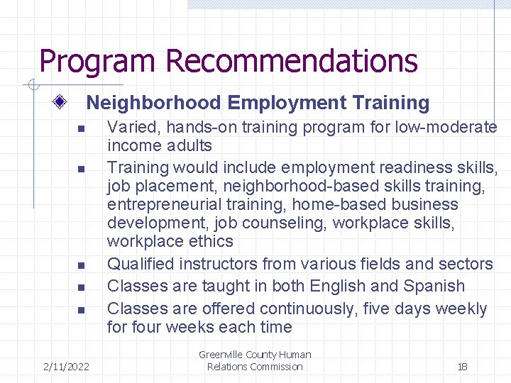 Program Recommendations Neighborhood Employment Training n n n 2/11/2022 Varied, hands-on training program for