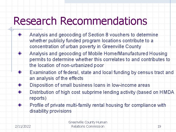 Research Recommendations Analysis and geocoding of Section 8 vouchers to determine whether publicly funded