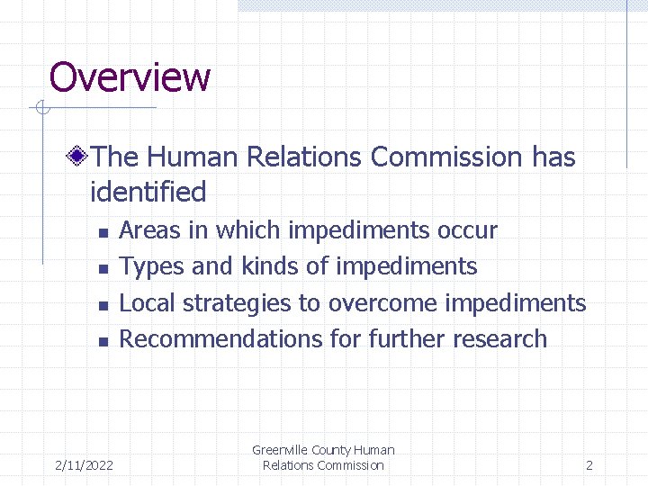 Overview The Human Relations Commission has identified n n 2/11/2022 Areas in which impediments