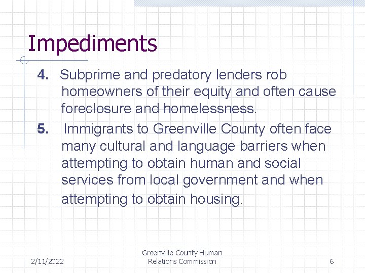 Impediments 4. Subprime and predatory lenders rob homeowners of their equity and often cause