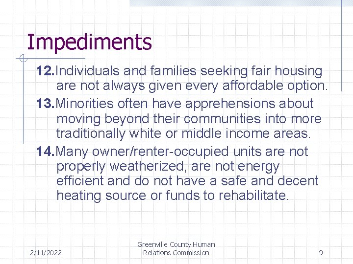 Impediments 12. Individuals and families seeking fair housing are not always given every affordable