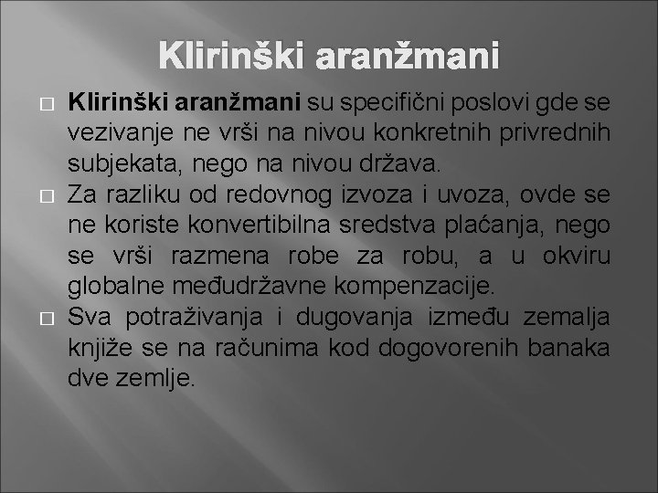 Klirinški aranžmani � � � Klirinški aranžmani su specifični poslovi gde se vezivanje ne