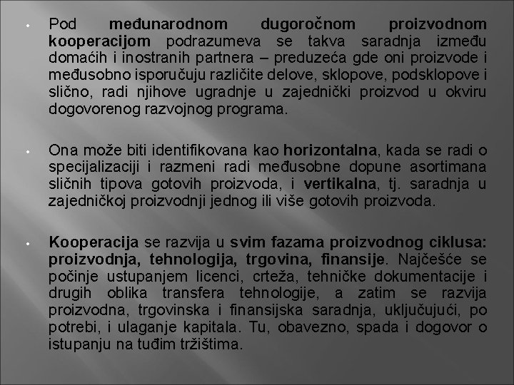  • Pod međunarodnom dugoročnom proizvodnom kooperacijom podrazumeva se takva saradnja između domaćih i