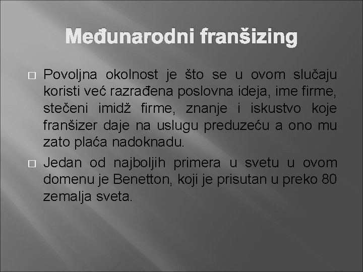 Međunarodni franšizing � � Povoljna okolnost je što se u ovom slučaju koristi već