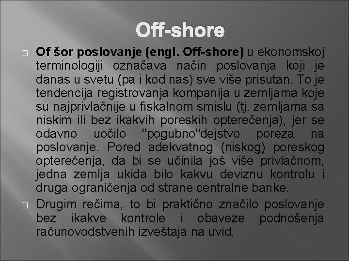 Off-shore � � Of šor poslovanje (engl. Off-shore) u ekonomskoj terminologiji označava način poslovanja