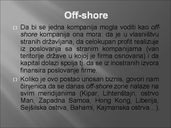 Off-shore � � Da bi se jedna kompanija mogla voditi kao offshore kompanija ona