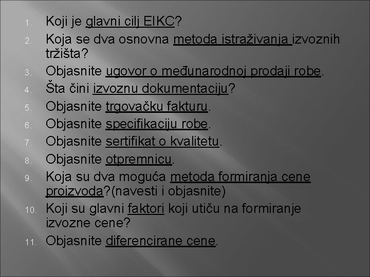 1. 2. 3. 4. 5. 6. 7. 8. 9. 10. 11. Koji je glavni