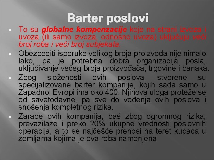 Barter poslovi § § To su globalne kompenzacije koje na strani izvoza i uvoza